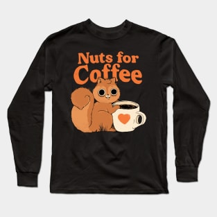 Nuts for coffee Long Sleeve T-Shirt